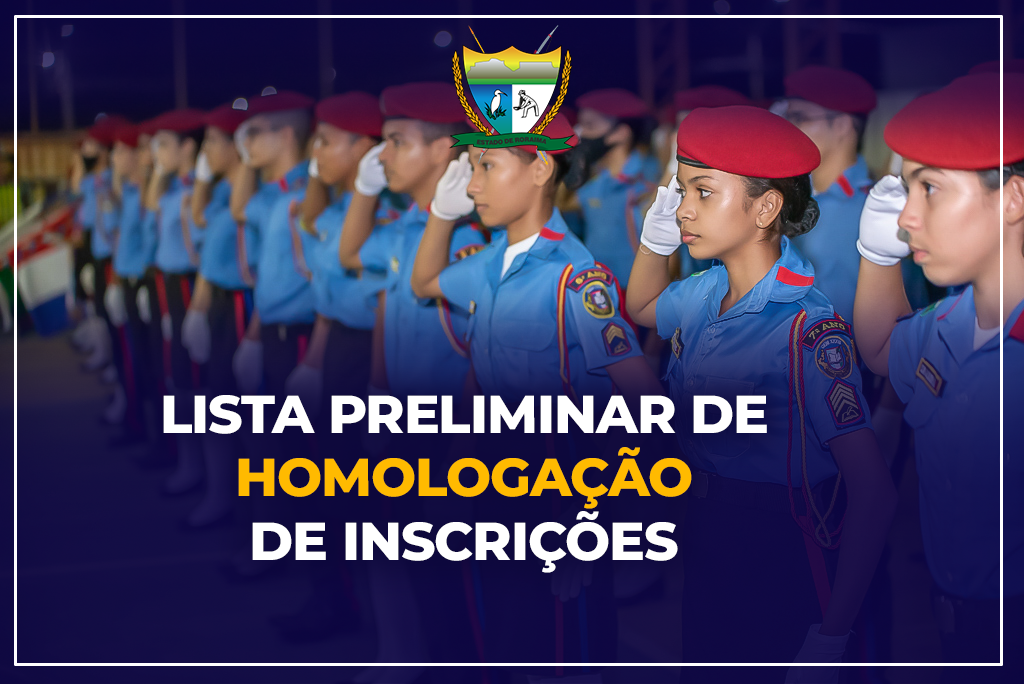 Lista Preliminar de Homologação de Inscrições - Sorteio de Vagas para os Colégios Militarizados - Ano Letivo 2026